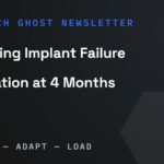 Arch Ghost Newsletter cover: Assessing Implant Failure vs. Integration at 4 Months