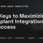 The Arch Ghost Newsletter: 6 Keys to Maximizing Implant Integration Success